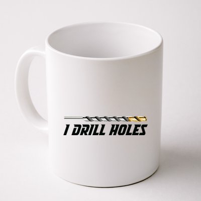 I Drill Holes Mug
