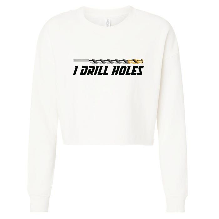 I Drill Holes Cropped Pullover Crew