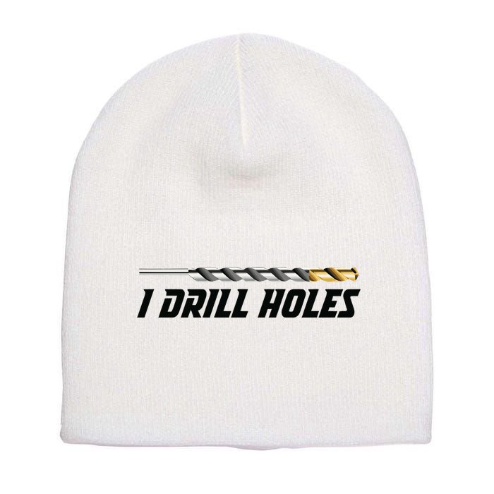 I Drill Holes Short Acrylic Beanie