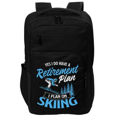 I Do Have A Retirement Plan Skiing Lover Skier Ski Sport Impact Tech Backpack