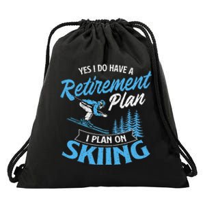 I Do Have A Retirement Plan Skiing Lover Skier Ski Sport Drawstring Bag