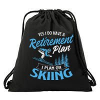 I Do Have A Retirement Plan Skiing Lover Skier Ski Sport Drawstring Bag