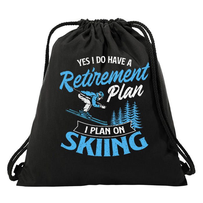 I Do Have A Retirement Plan Skiing Lover Skier Ski Sport Drawstring Bag