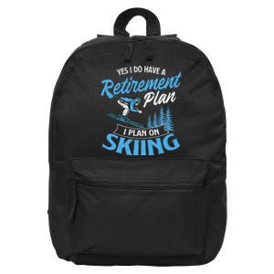 I Do Have A Retirement Plan Skiing Lover Skier Ski Sport 16 in Basic Backpack