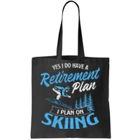 I Do Have A Retirement Plan Skiing Lover Skier Ski Sport Tote Bag