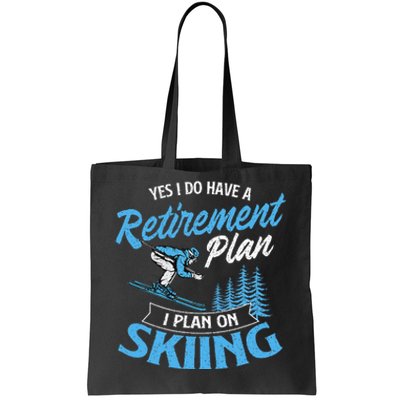 I Do Have A Retirement Plan Skiing Lover Skier Ski Sport Tote Bag