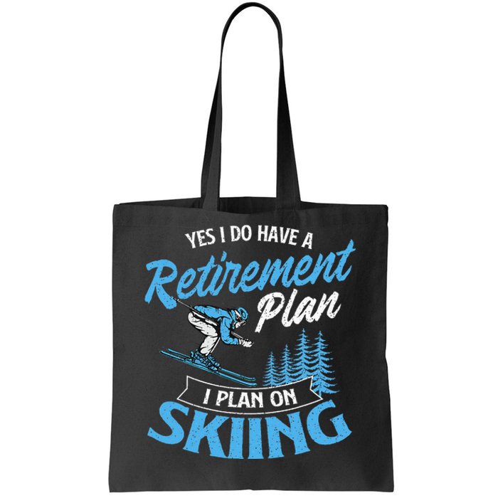 I Do Have A Retirement Plan Skiing Lover Skier Ski Sport Tote Bag