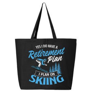 I Do Have A Retirement Plan Skiing Lover Skier Ski Sport 25L Jumbo Tote