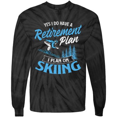 I Do Have A Retirement Plan Skiing Lover Skier Ski Sport Tie-Dye Long Sleeve Shirt