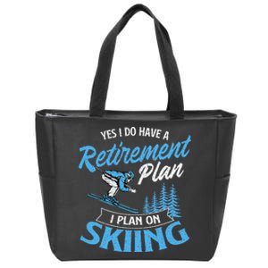 I Do Have A Retirement Plan Skiing Lover Skier Ski Sport Zip Tote Bag