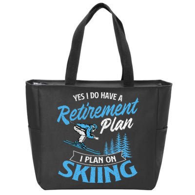 I Do Have A Retirement Plan Skiing Lover Skier Ski Sport Zip Tote Bag