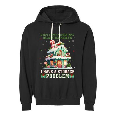 I DonT Have A Christmas Decorating Problem I Have A Storage Garment-Dyed Fleece Hoodie