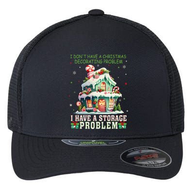 I DonT Have A Christmas Decorating Problem I Have A Storage Flexfit Unipanel Trucker Cap