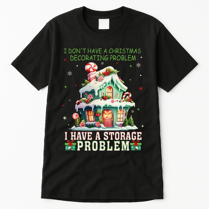 I DonT Have A Christmas Decorating Problem I Have A Storage Tall T-Shirt