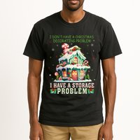 I DonT Have A Christmas Decorating Problem I Have A Storage Tall T-Shirt