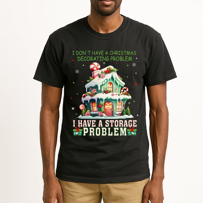 I DonT Have A Christmas Decorating Problem I Have A Storage Tall T-Shirt