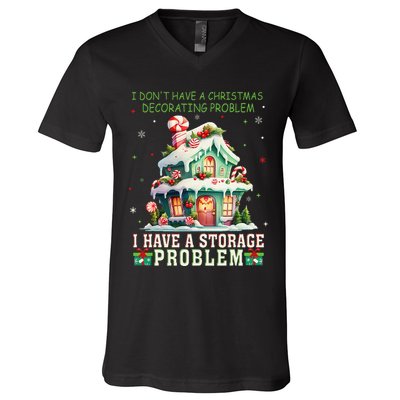I DonT Have A Christmas Decorating Problem I Have A Storage V-Neck T-Shirt