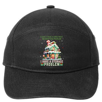 I DonT Have A Christmas Decorating Problem I Have A Storage 7-Panel Snapback Hat