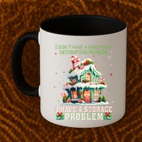 I DonT Have A Christmas Decorating Problem I Have A Storage Mug