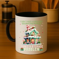 I DonT Have A Christmas Decorating Problem I Have A Storage Mug