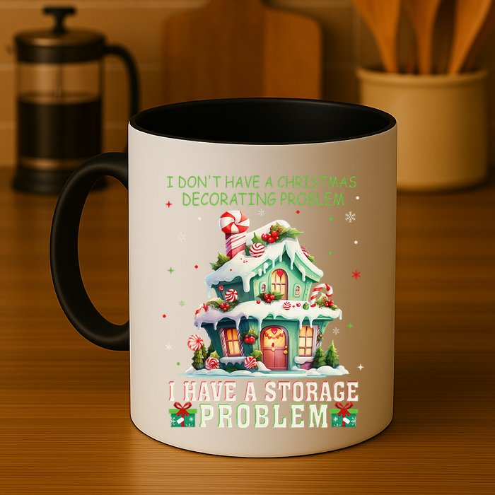 I DonT Have A Christmas Decorating Problem I Have A Storage Mug