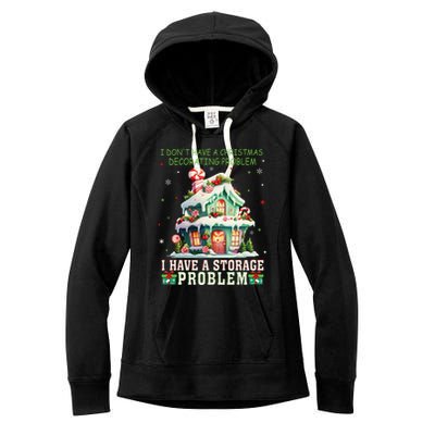 I DonT Have A Christmas Decorating Problem I Have A Storage Women's Fleece Hoodie