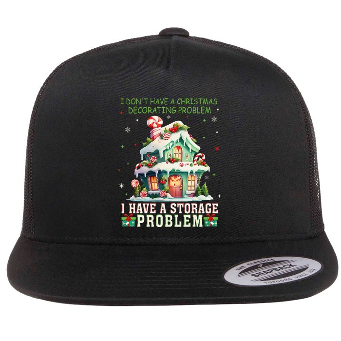 I DonT Have A Christmas Decorating Problem I Have A Storage Flat Bill Trucker Hat