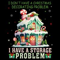 I DonT Have A Christmas Decorating Problem I Have A Storage Flat Bill Trucker Hat
