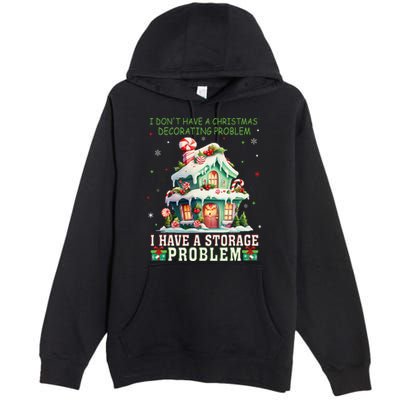 I DonT Have A Christmas Decorating Problem I Have A Storage Premium Pullover Hoodie