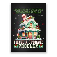 I DonT Have A Christmas Decorating Problem I Have A Storage Poster
