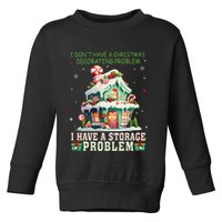 I DonT Have A Christmas Decorating Problem I Have A Storage Toddler Sweatshirt
