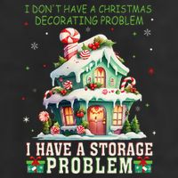 I DonT Have A Christmas Decorating Problem I Have A Storage Trucker Hat