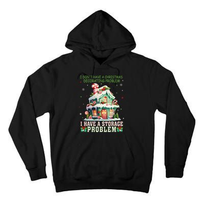 I DonT Have A Christmas Decorating Problem I Have A Storage Tall Hoodie