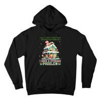 I DonT Have A Christmas Decorating Problem I Have A Storage Tall Hoodie