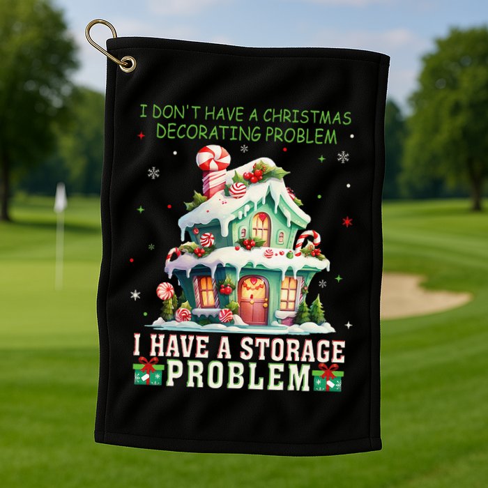 I DonT Have A Christmas Decorating Problem I Have A Storage Golf Towel