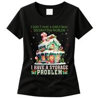 I DonT Have A Christmas Decorating Problem I Have A Storage Womens T-Shirt