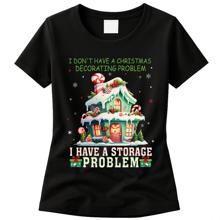 I DonT Have A Christmas Decorating Problem I Have A Storage Womens T-Shirt
