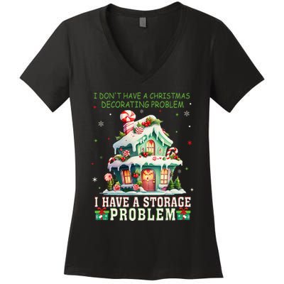 I DonT Have A Christmas Decorating Problem I Have A Storage Women's V-Neck T-Shirt