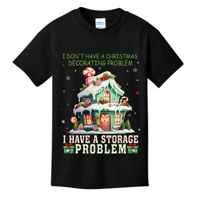 I DonT Have A Christmas Decorating Problem I Have A Storage Kids T-Shirt