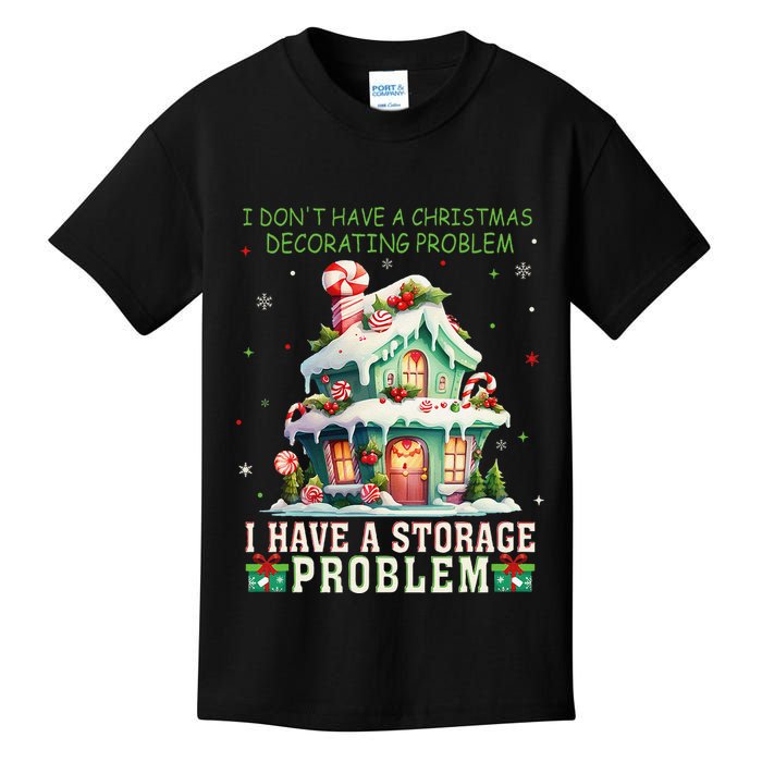 I DonT Have A Christmas Decorating Problem I Have A Storage Kids T-Shirt