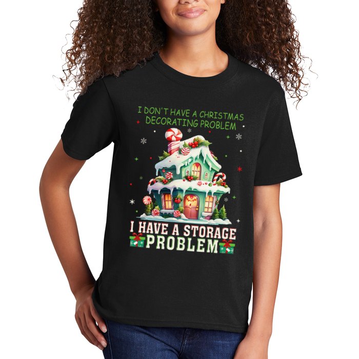 I DonT Have A Christmas Decorating Problem I Have A Storage Kids T-Shirt