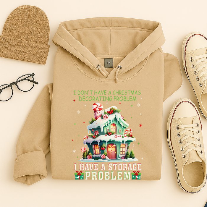 I DonT Have A Christmas Decorating Problem I Have A Storage Hoodie