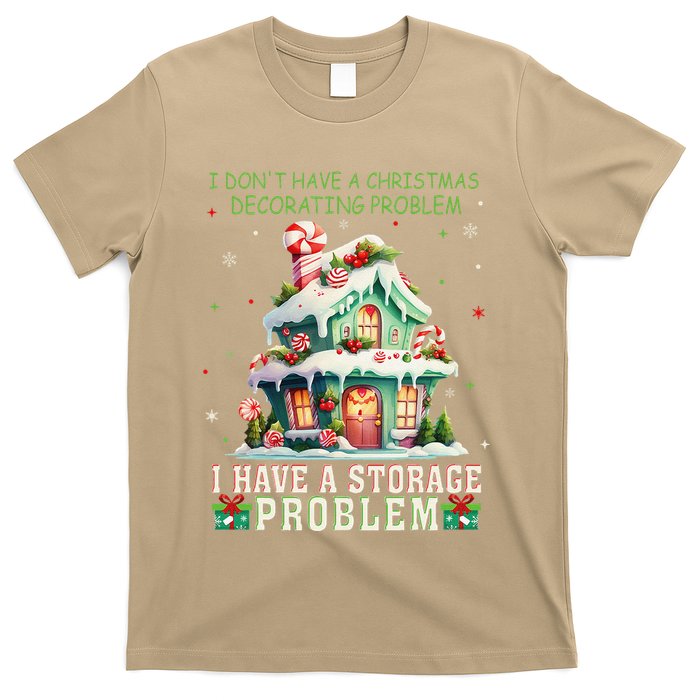 I DonT Have A Christmas Decorating Problem I Have A Storage T-Shirt
