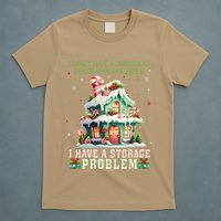 I DonT Have A Christmas Decorating Problem I Have A Storage T-Shirt