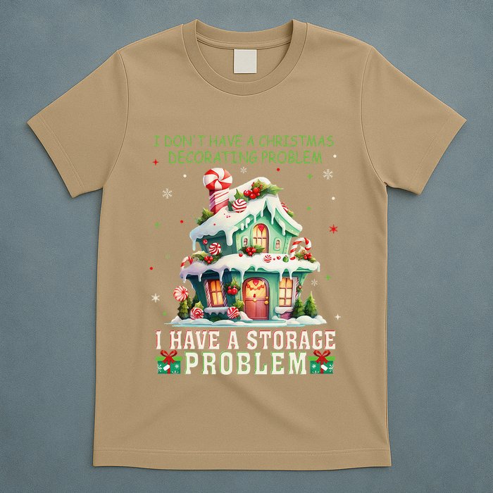 I DonT Have A Christmas Decorating Problem I Have A Storage T-Shirt