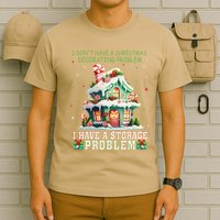 I DonT Have A Christmas Decorating Problem I Have A Storage T-Shirt