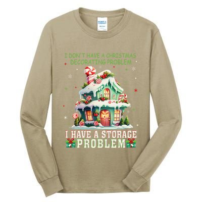 I DonT Have A Christmas Decorating Problem I Have A Storage Tall Long Sleeve T-Shirt