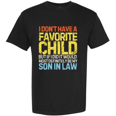 I DonT Have A Favorite Child Son In Law Garment-Dyed Heavyweight T-Shirt