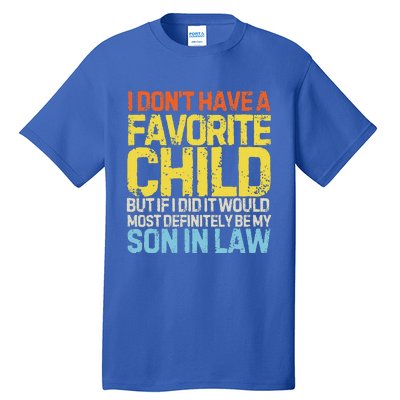 I DonT Have A Favorite Child Son In Law Tall T-Shirt