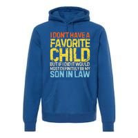 I DonT Have A Favorite Child Son In Law Premium Hoodie